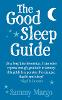 The good sleep guide: increase your energy levels and banish fatigue from your life forever