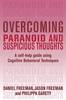 Overcoming paranoid and suspicious thoughts: a self-help guide using cognitive behavioral techniques