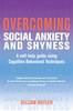 Overcoming social anxiety and shyness: a self-help guide using cognitive behavioural techniques