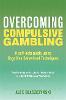 Overcoming compulsive gambling: a self-help guide using cognitive behavioral techniques